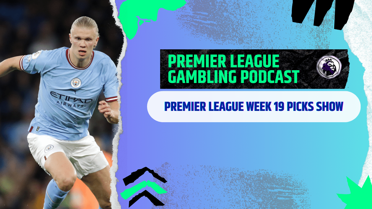 Premier League Matchday 19 Picks | Premier League Gambling Podcast (Ep.335)