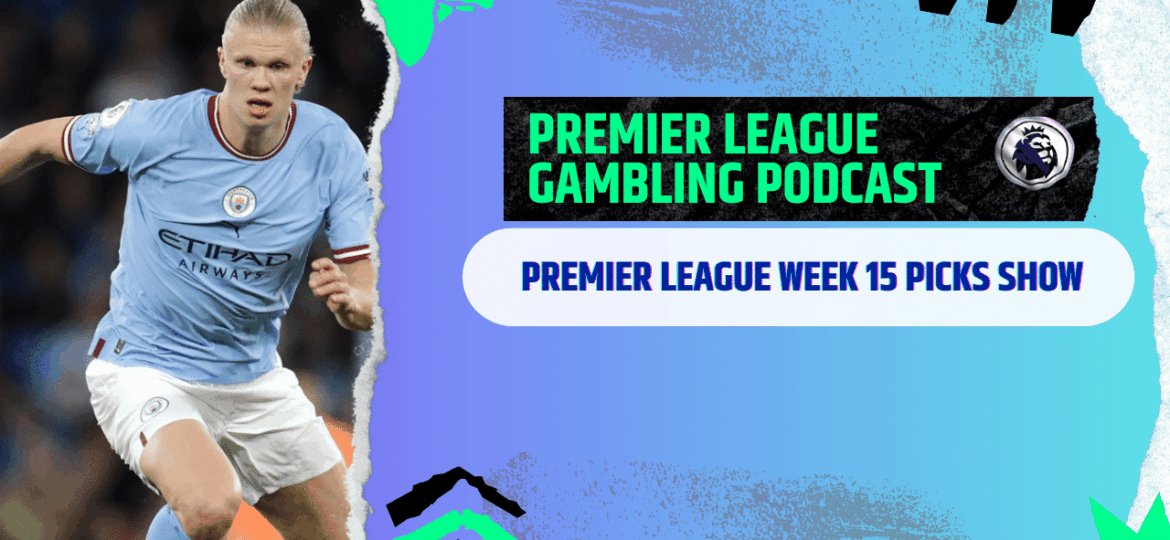 Premier League Matchday 15 Picks | Premier League Gambling Podcast (Ep.328)