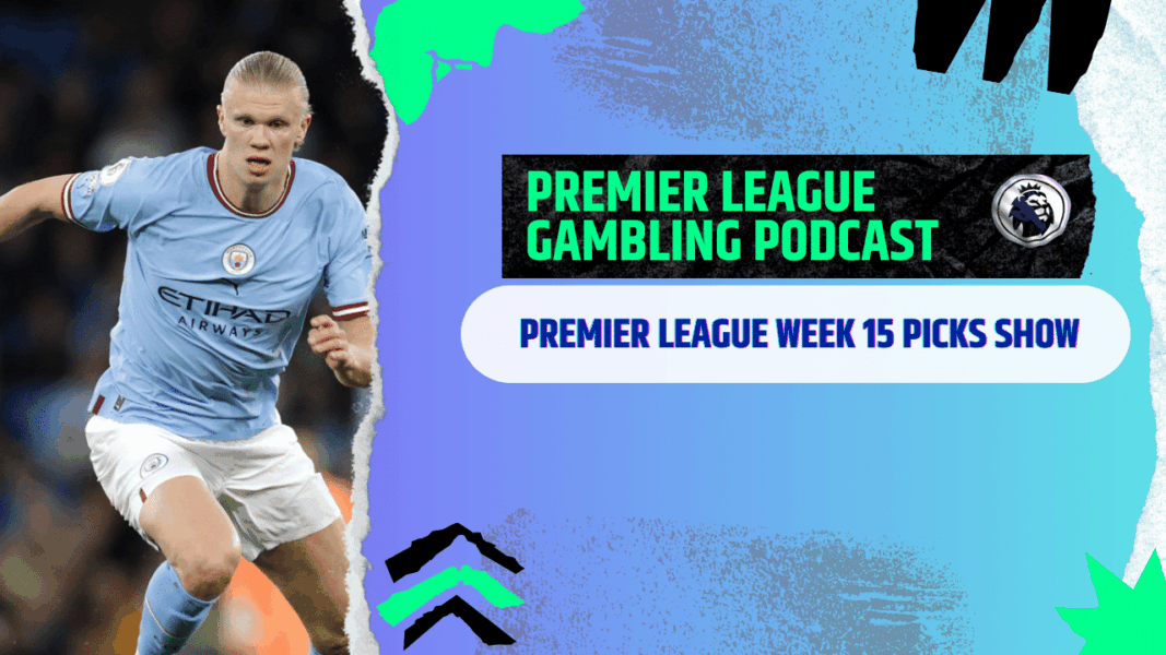 Premier League Matchday 15 Picks | Premier League Gambling Podcast (Ep.328)