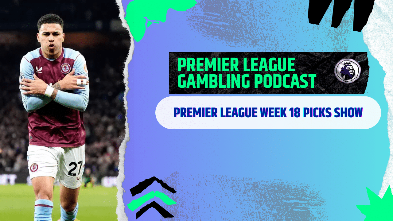 Premier League Matchday 18 Picks | Premier League Gambling Podcast (Ep.334)