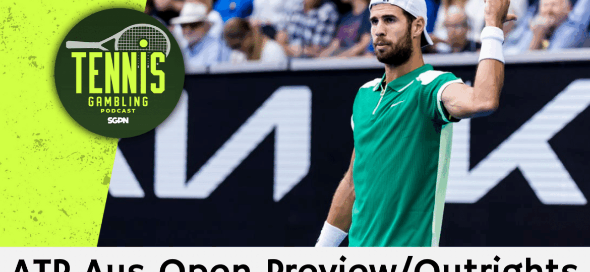 ATP Australian Open Preview/Outrights – 1/17/26 | Tennis Gambling Podcast (Ep. 587)