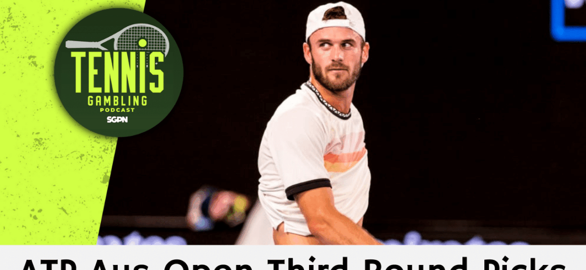 ATP Australian Open Third Round Betting Preview – 1/22/26 | Tennis Gambling Podcast (Ep. 590)