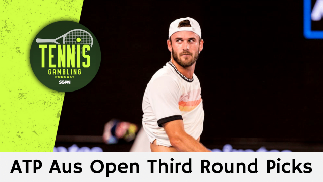 ATP Australian Open Third Round Betting Preview – 1/22/26 | Tennis Gambling Podcast (Ep. 590)