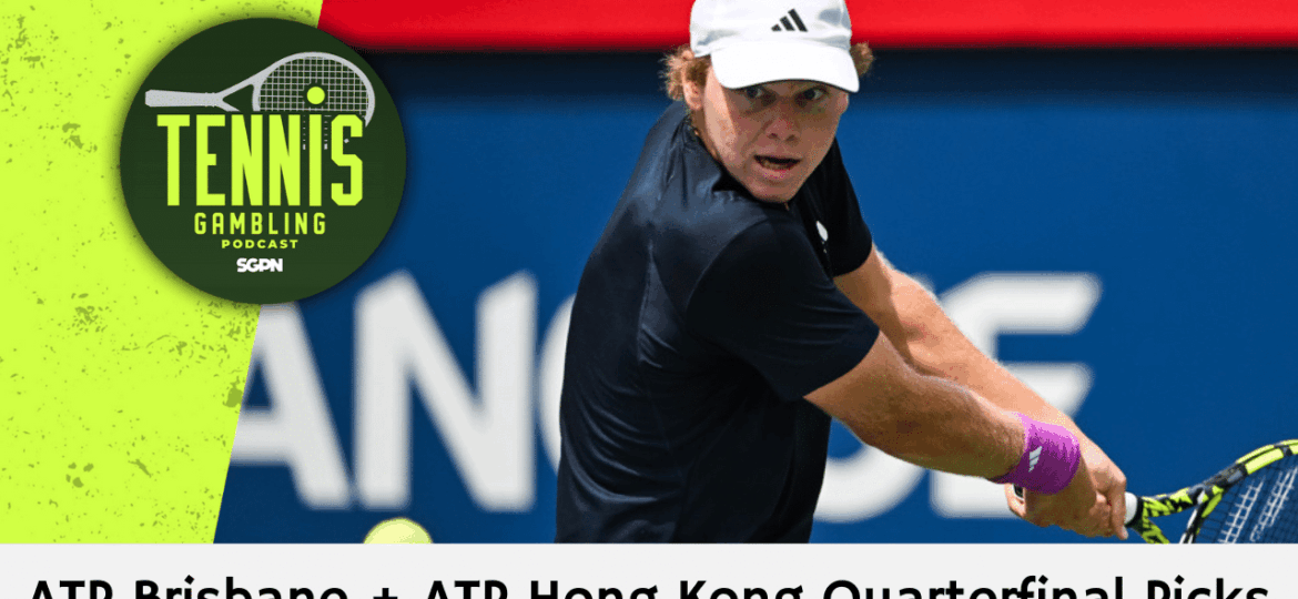 ATP Brisbane + ATP Hong Kong Quarterfinal Picks – 1/8/26 | Tennis Gambling Podcast (Ep. 582)