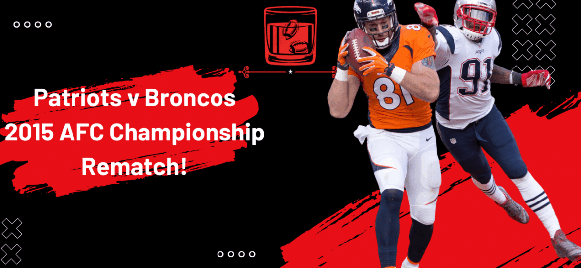 Broncos vs. Patriots: Bets, Recapping the 2015 AFC Championship & More | Old-Fashioned Football (Ep. 213)