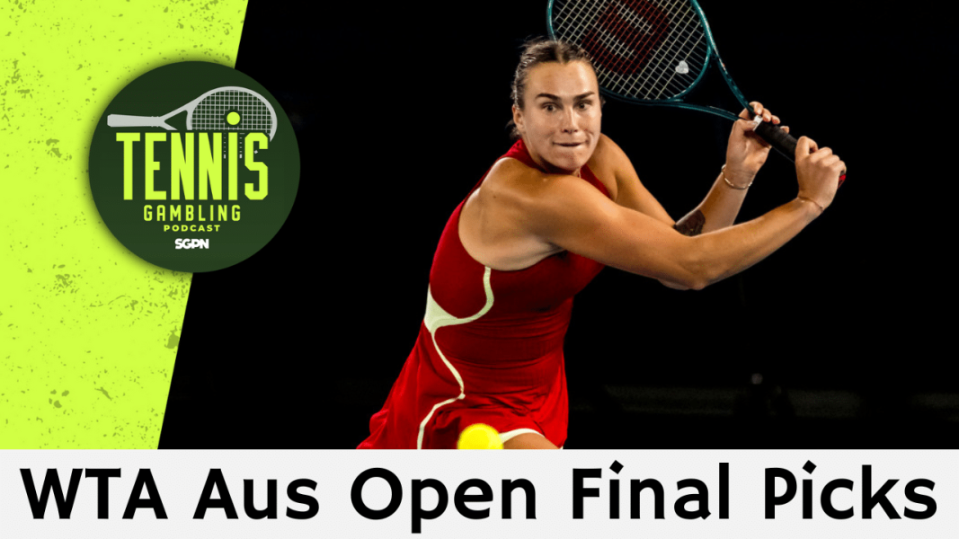 WTA Australian Open Final Betting Picks – 1/30/26 | Tennis Gambling Podcast (Ep. 595)