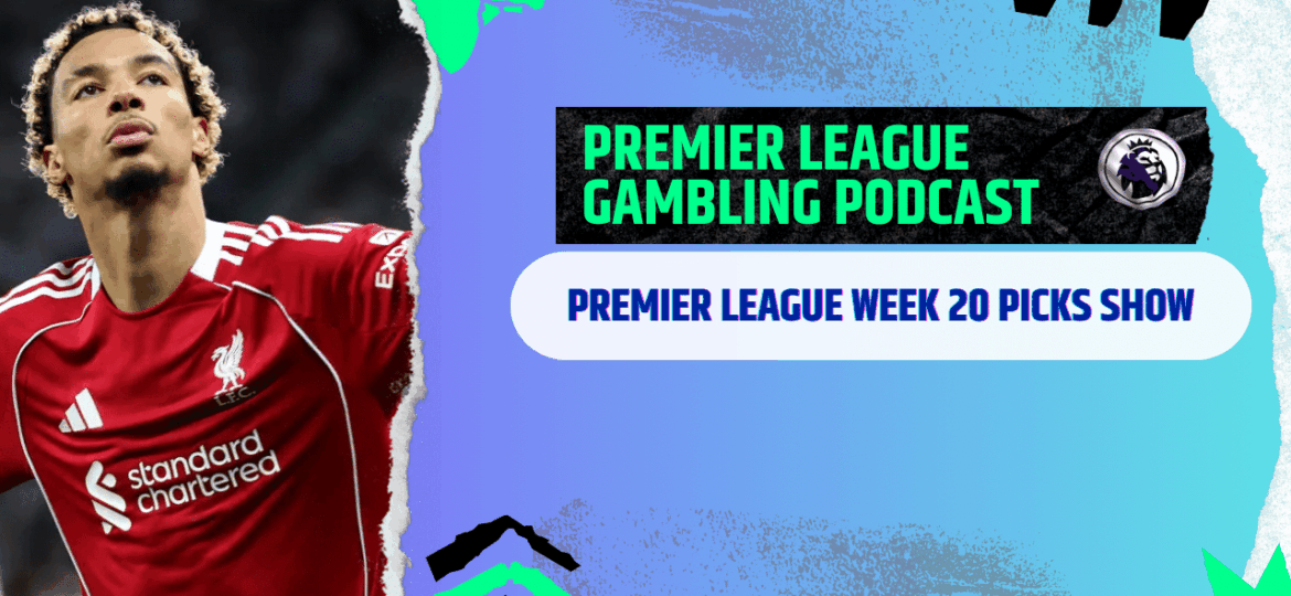 Premier League Matchday 20 Picks | Premier League Gambling Podcast (Ep.336)
