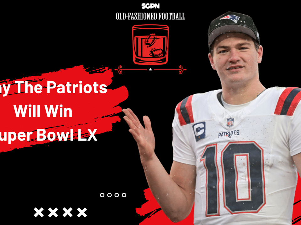 Why The New England Patriots Will Win Super Bowl LX | Old-Fashioned Football (Ep. 215)