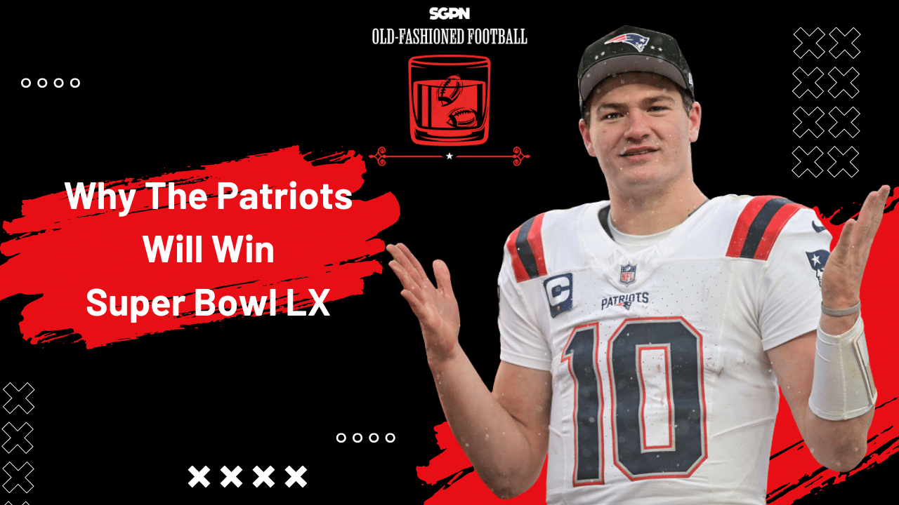 Why The New England Patriots Will Win Super Bowl LX | Old-Fashioned Football (Ep. 215)