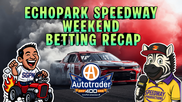 EchoPark Speedway NASCAR Spring Betting Recap I NASCAR Gambling Podcast (Ep. 749)