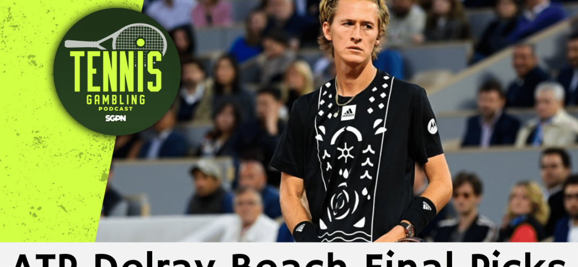 ATP Delray Beach Final Picks – 2/22/26 | Tennis Gambling Podcast (Ep. 609)