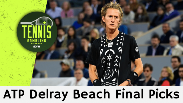 ATP Delray Beach Final Picks – 2/22/26 | Tennis Gambling Podcast (Ep. 609)
