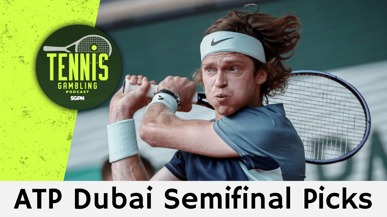 ATP Dubai Semifinal Picks – 2/26/26 | Tennis Gambling Podcast (Ep. 612)