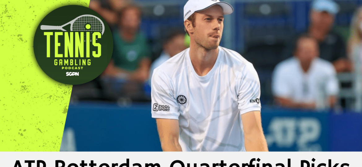 ATP Rotterdam Quarterfinal Picks – 2/12/26 | Tennis Gambling Podcast (Ep. 602)