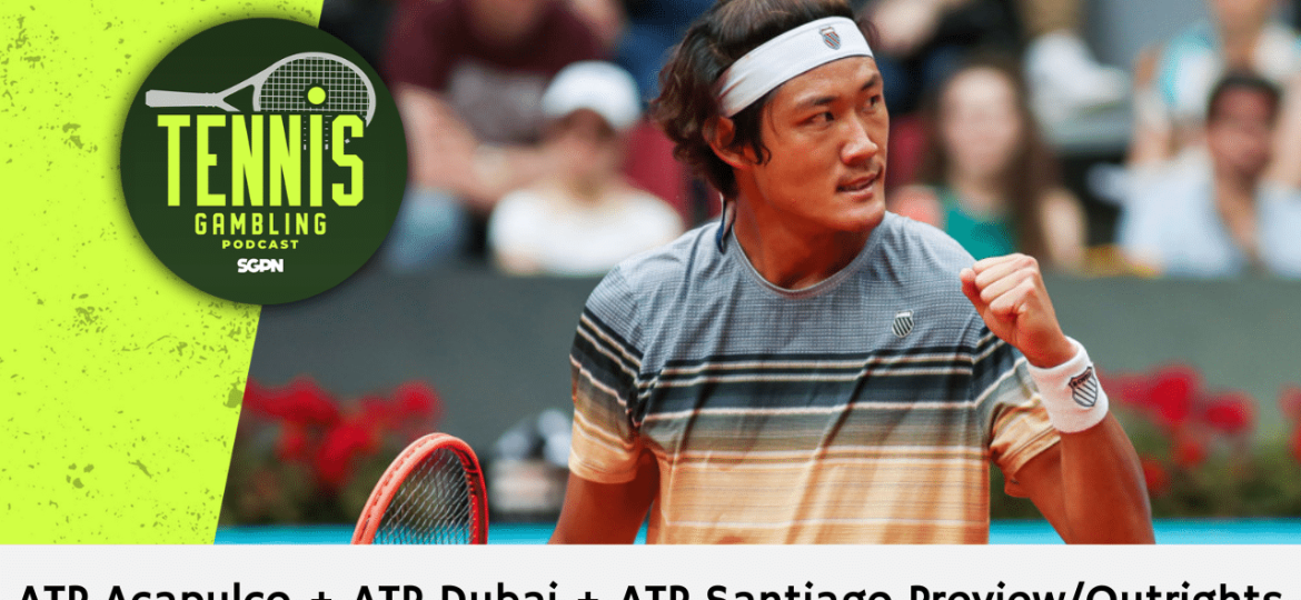 ATP Acapulco + ATP Dubai + ATP Santiago Preview/Outrights – 2/22/26 | Tennis Gambling Podcast (Ep. 610)