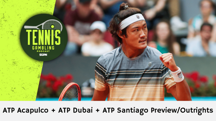 ATP Acapulco + ATP Dubai + ATP Santiago Preview/Outrights – 2/22/26 | Tennis Gambling Podcast (Ep. 610)