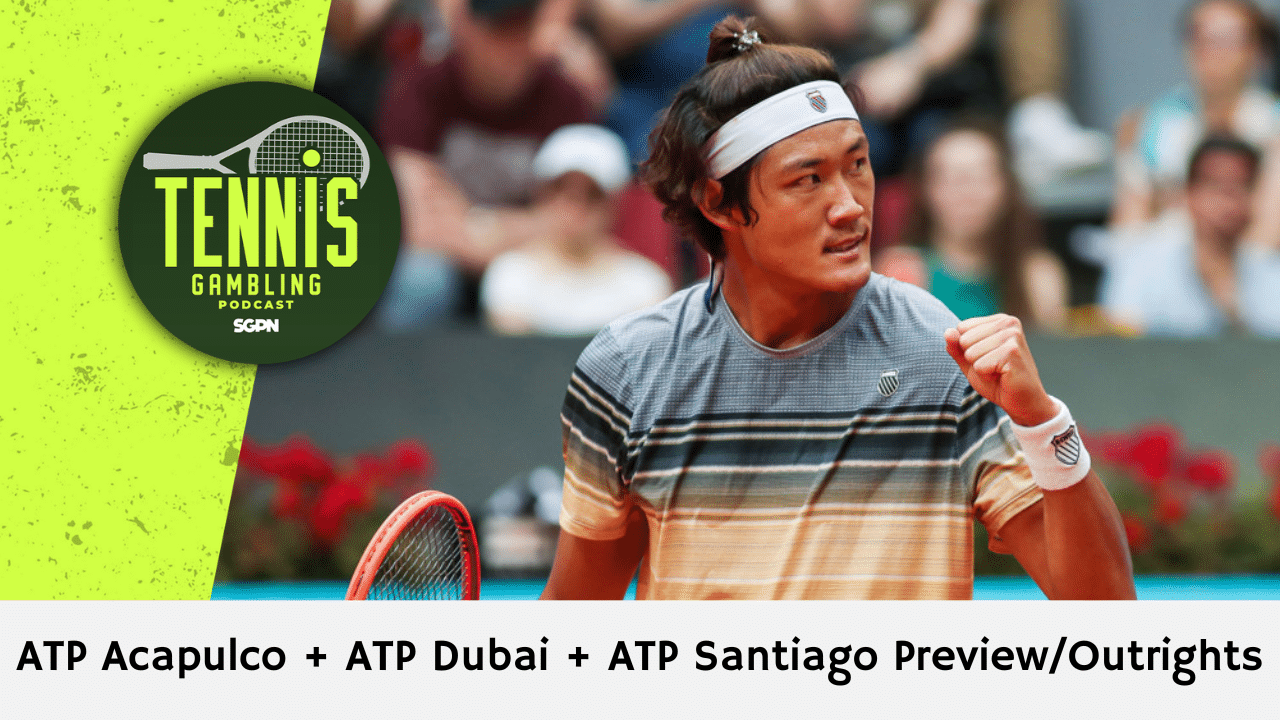 ATP Acapulco + ATP Dubai + ATP Santiago Preview/Outrights – 2/22/26 | Tennis Gambling Podcast (Ep. 610)