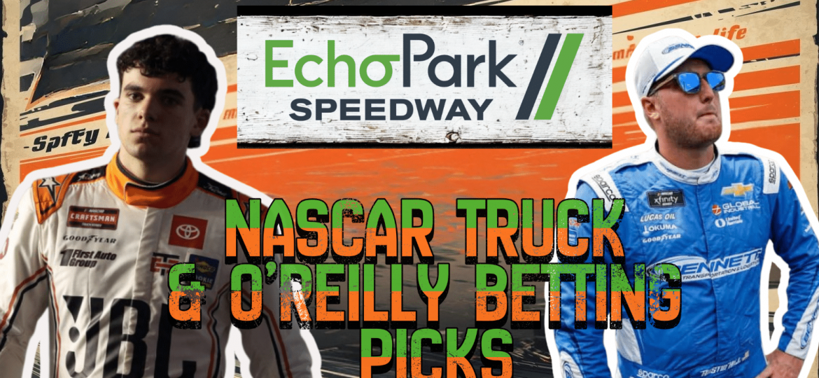 EchoPark Speedway Trucks & O'Reilly Series Betting Picks 2026 I NASCAR Gambling Podcast (Ep. 747)