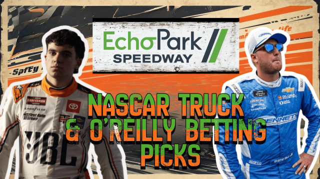 EchoPark Speedway Trucks & O'Reilly Series Betting Picks 2026 I NASCAR Gambling Podcast (Ep. 747)