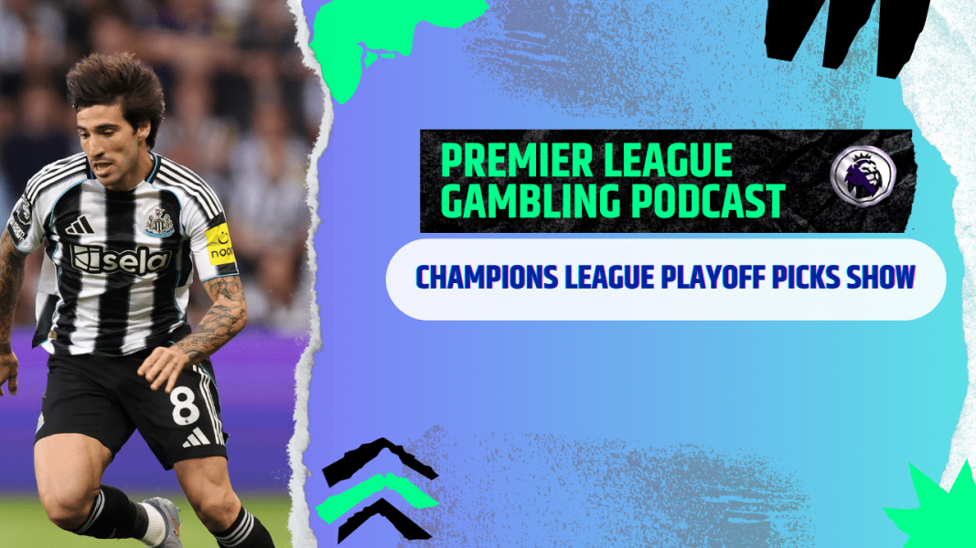 Champions League Playoff Round Picks | Premier League Gambling Podcast (Ep.349)