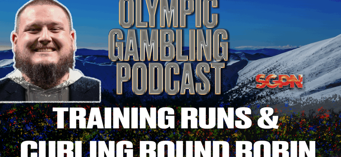 Training Runs and Round Robin Curling Picks | Olympic Gambling Podcast (Ep. 01)