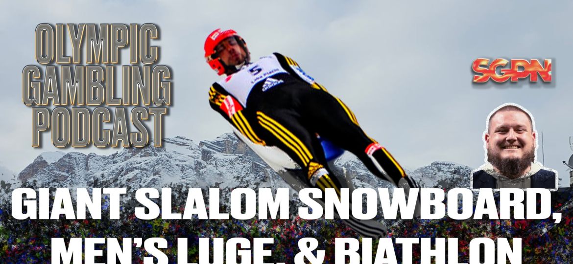Snowboarding Giant Slalom, Men's Luge, and Biathlon Relay Predictions | Olympic Gambling Podcast (Ep. 05)