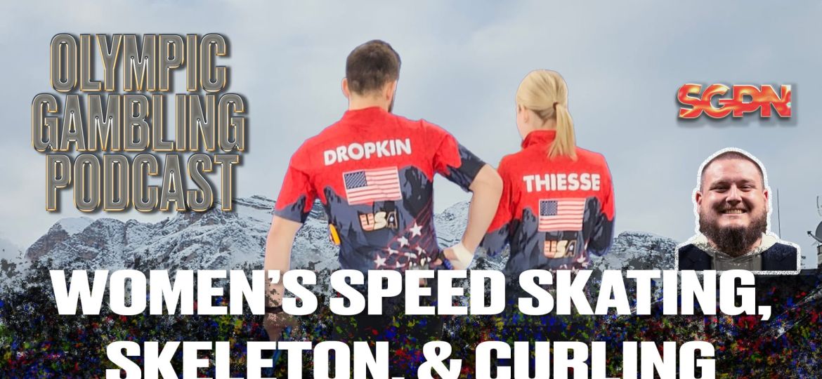 Women's Speed Skating, Men's & Women's Skeleton, and Mixed Doubles Curling Predictions | Olympic Gambling Podcast (Ep. 05)