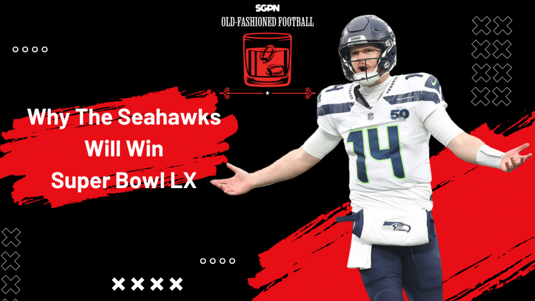 Why The Seattle Seahawks Will Win Super Bowl LX | Old-Fashioned Football (Ep. 216)