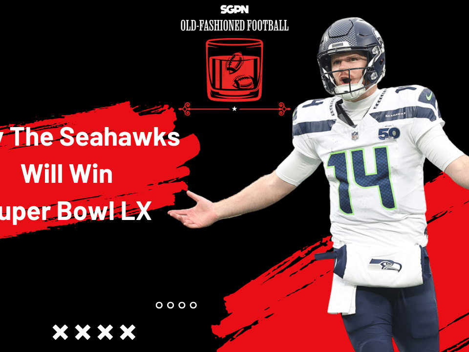 Why The Seattle Seahawks Will Win Super Bowl LX | Old-Fashioned Football (Ep. 216)