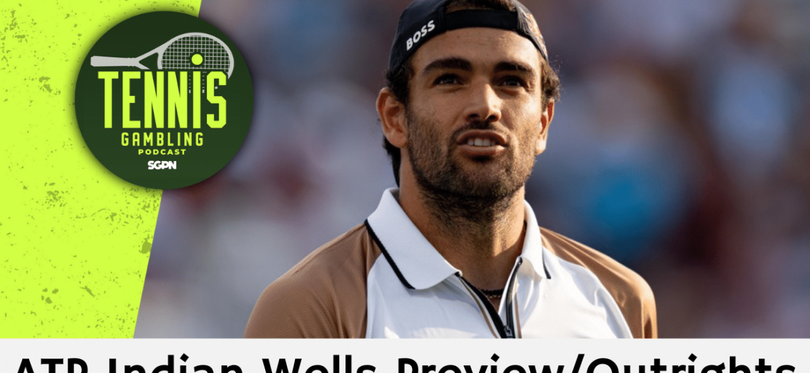 ATP Indian Wells Preview/Outrights – 3/3/26 | Tennis Gambling Podcast (Ep. 615)