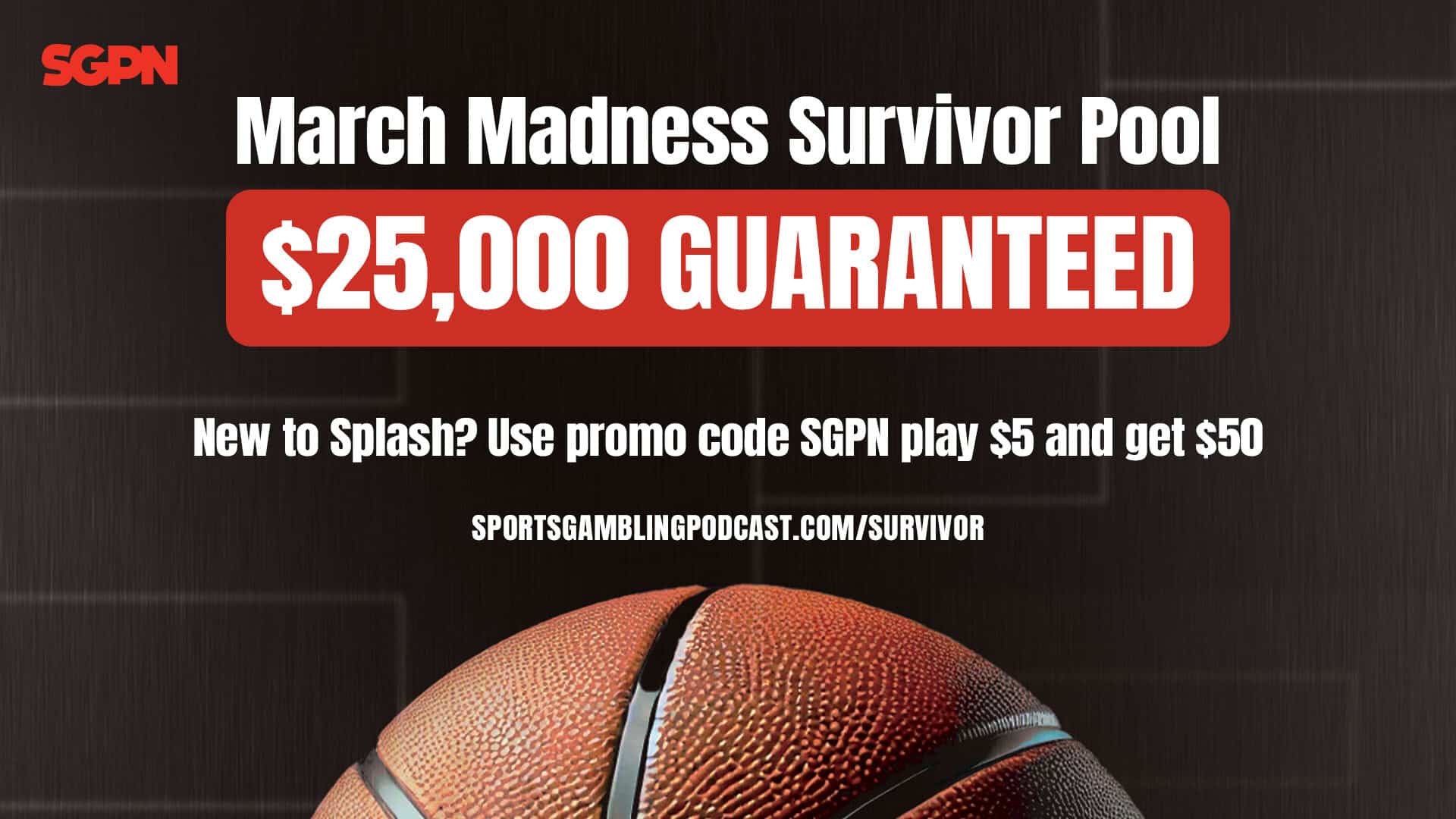 March Madness Survivor Pool with $25,000 in Guaranteed Prizes Brought to you by SGPN