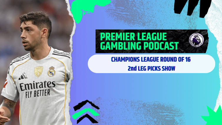 Champions League 2nd Leg Picks | Premier League Gambling Podcast (Ep.357)