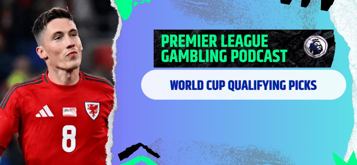 World Cup Qualifying Picks | Premier League Gambling Podcast (Ep.360)