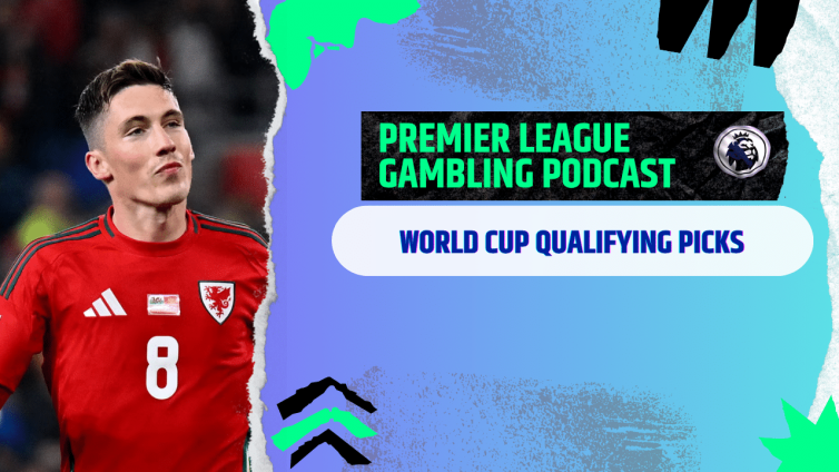 World Cup Qualifying Picks | Premier League Gambling Podcast (Ep.360)
