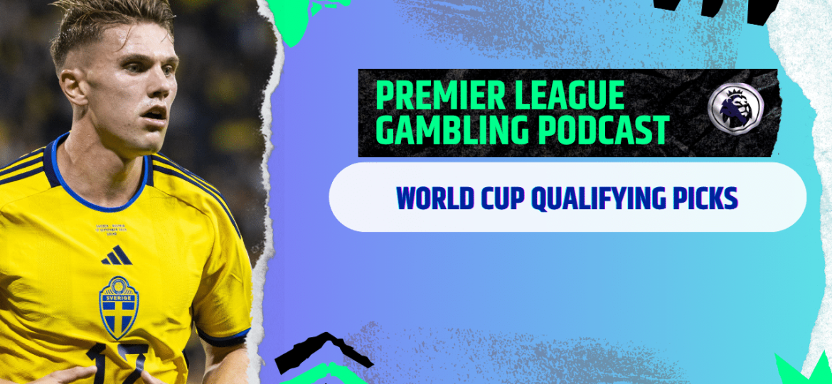 More World Cup Qualifying Picks | Premier League Gambling Podcast (Ep.361)