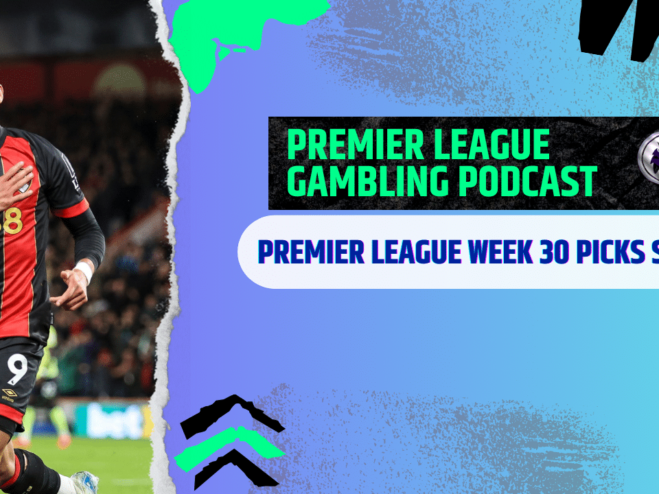 Premier League Matchday 30 Picks | Premier League Gambling Podcast (Ep.356)