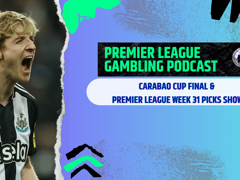 Carabao Cup Final and Premier League Matchday 31 Picks | Premier League Gambling Podcast (Ep.358)