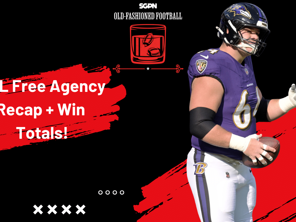 NFL Free Agency Recap & Win Total Updates | Old-Fashioned Football (Ep. 219)