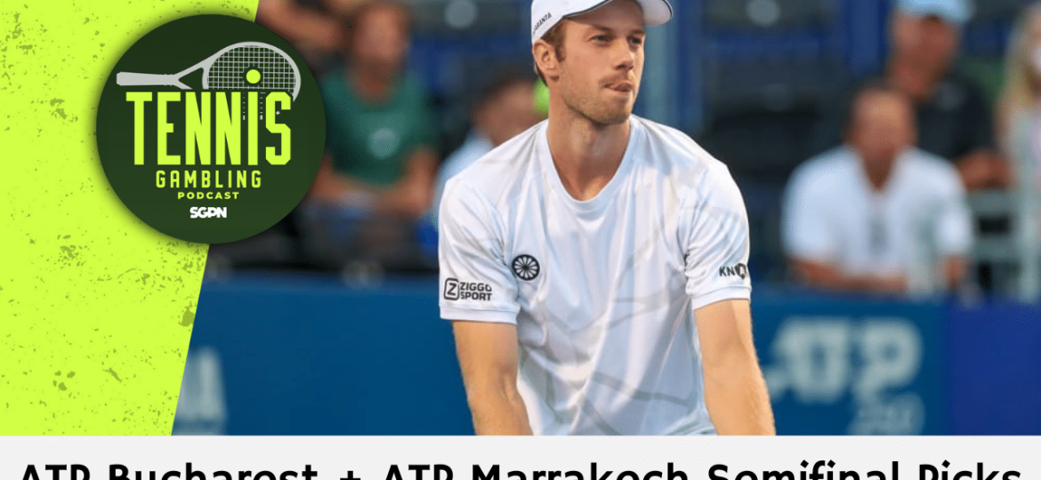 ATP Bucharest + ATP Marrakech Semifinal Picks – 4/3/26 | Tennis Gambling Podcast (Ep. 622)