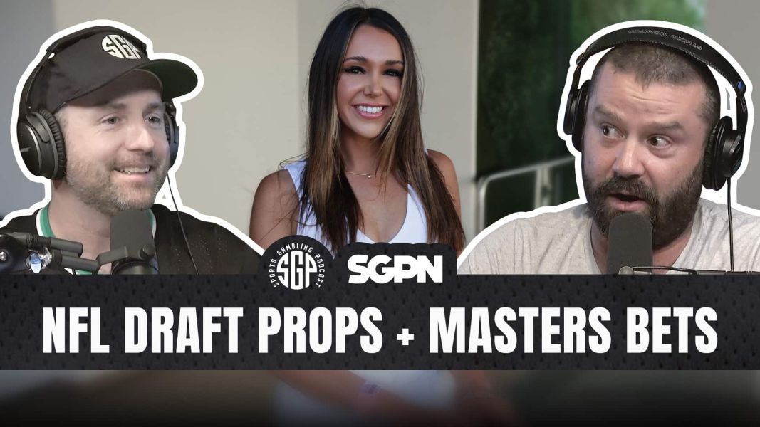 NFL Draft Props + Masters Bets + Russini Vrabel