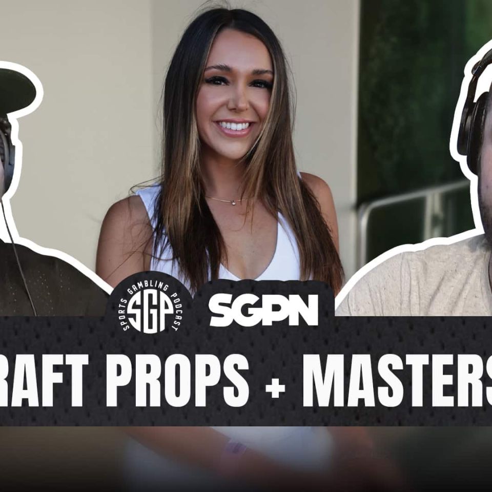 NFL Draft Props + Masters Bets + Russini Vrabel
