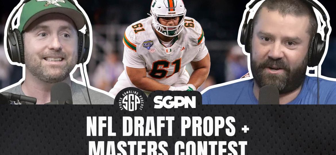 NFL Draft Props + Masters Contest Picks