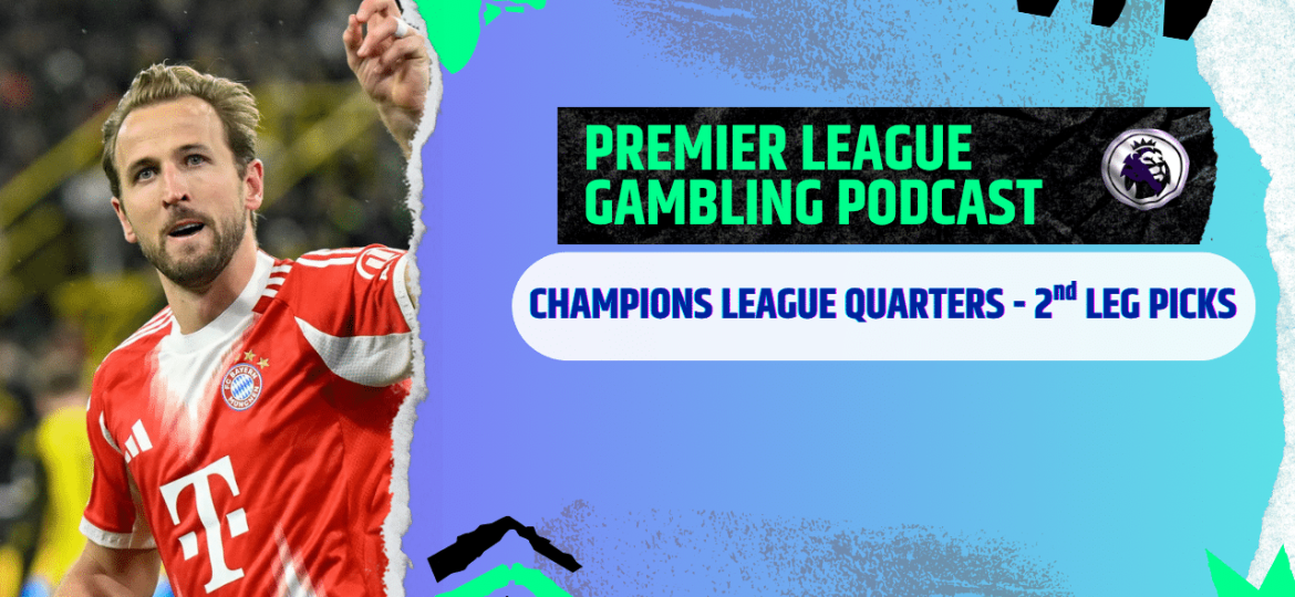 Champions League Picks Quarter Final | Premier League Gambling Podcast (Ep,365)