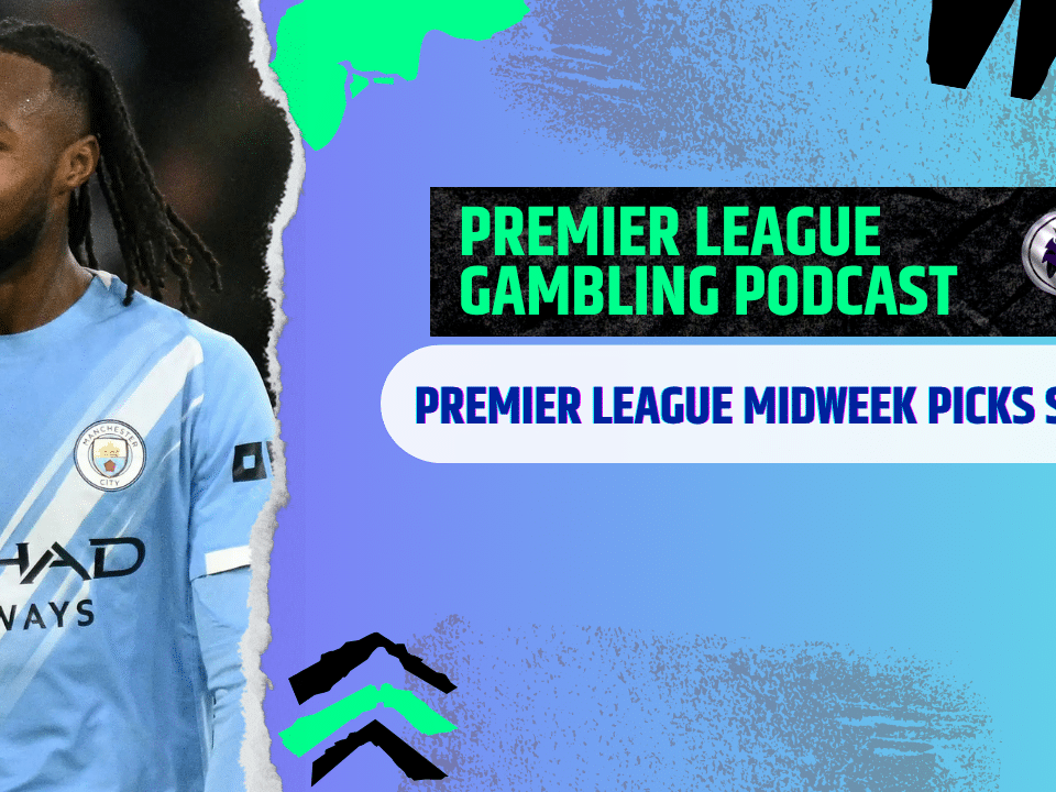Premier League Midweek Picks | Premier League Gambling Podcast (Ep.367)