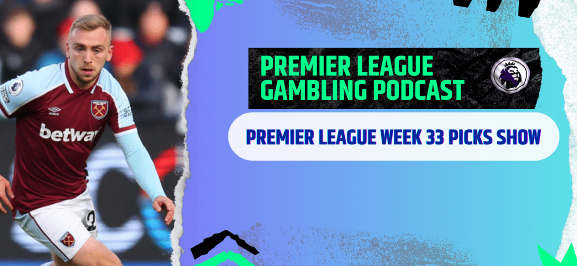 Premier League Matchday 33 Picks | Premier League Gambling Podcast (Ep,366)