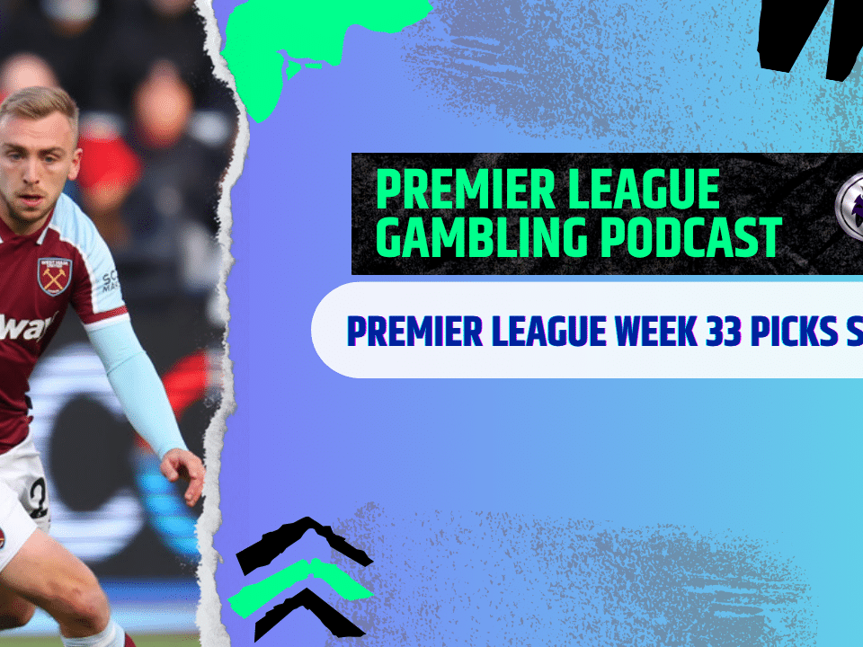 Premier League Matchday 33 Picks | Premier League Gambling Podcast (Ep,366)