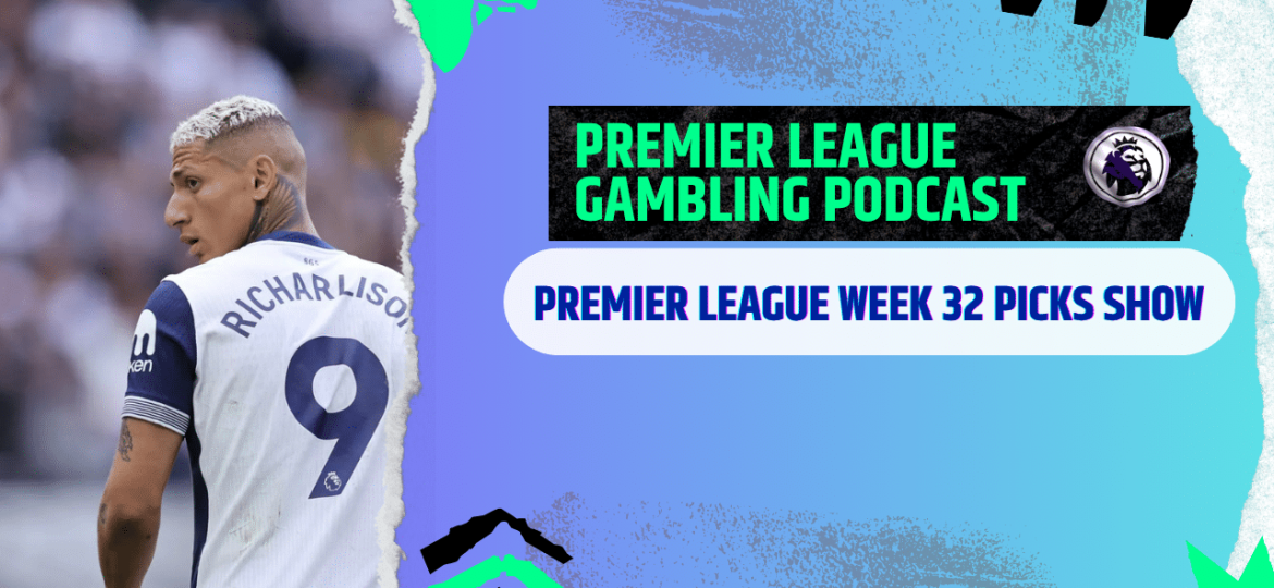 Premier League Matchday 32 Picks | Premier League Gambling Podcast (Ep. 364)