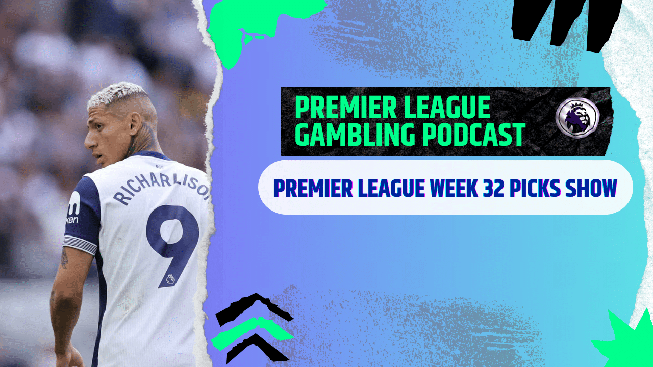Premier League Matchday 32 Picks | Premier League Gambling Podcast (Ep. 364)