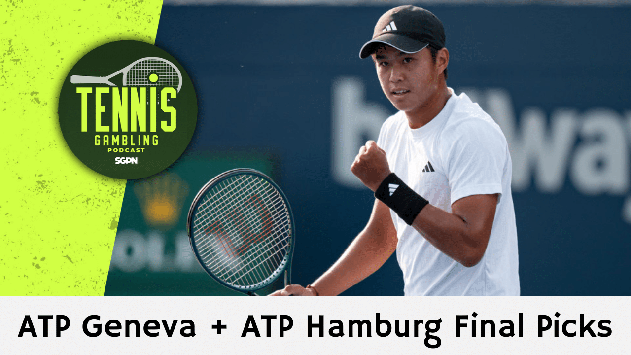 ATP Geneva + ATP Hamburg Final Picks – 5/22/26 | Tennis Gambling Podcast (Ep. 643)