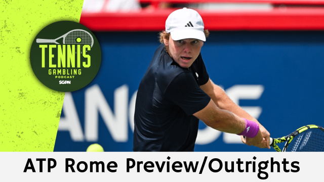 ATP Rome Preview/Outrights – 5/5/26 | Tennis Gambling Podcast (Ep. 636)